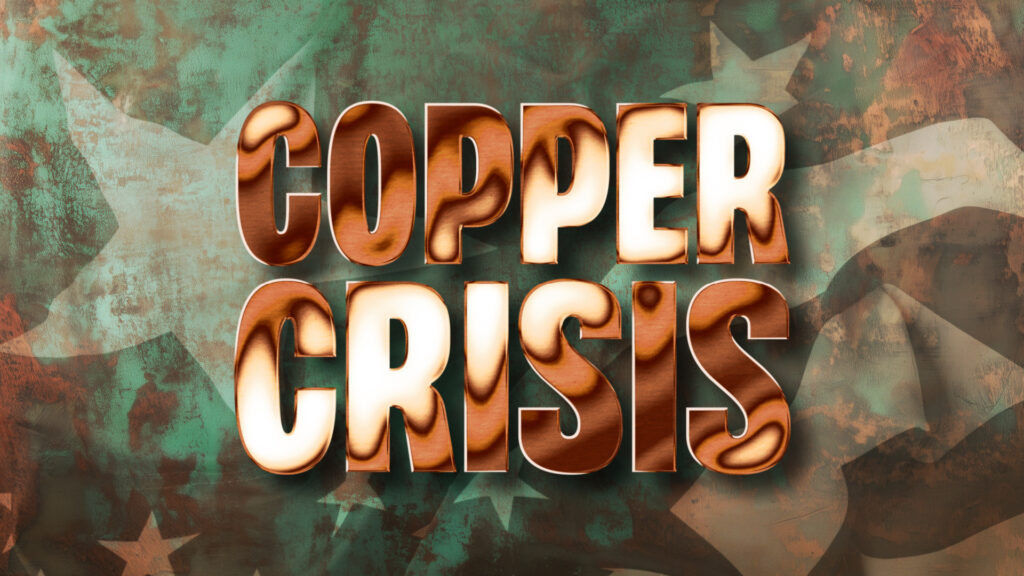 Copper Crisis: Why the U.S. Must Act Now to Save Its Copper Industry