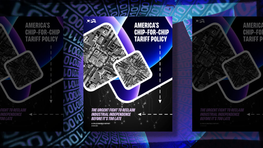 CPA Releases New Economics Report on America’s Chip-for-Chip Tariff Policy